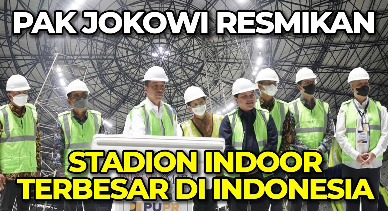 Bersama Presiden Joko Widodo, Menteri BUMN Erick Thohir Resmikan Indoor Multifunction Stadium di GBK!